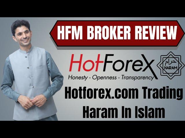 HFM Trading Haram in Islam | HF Markets Broker Full Review 2023 in Urdu and Hindi | HotForex trading