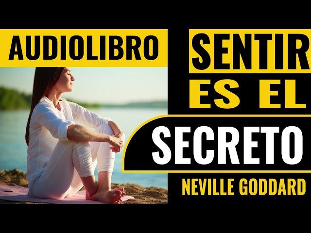 SENTIR ES EL SECRETO Audiolibro Neville Goddard por LEO AGILA #decretosdiarios  #abundancia