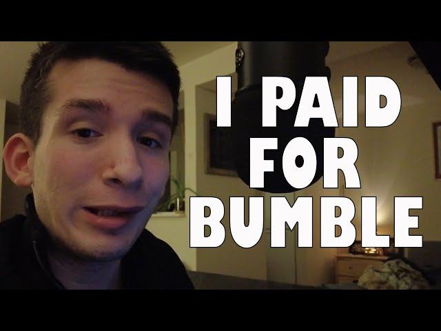 So I paid for bumble for 1 week, and here's how it went