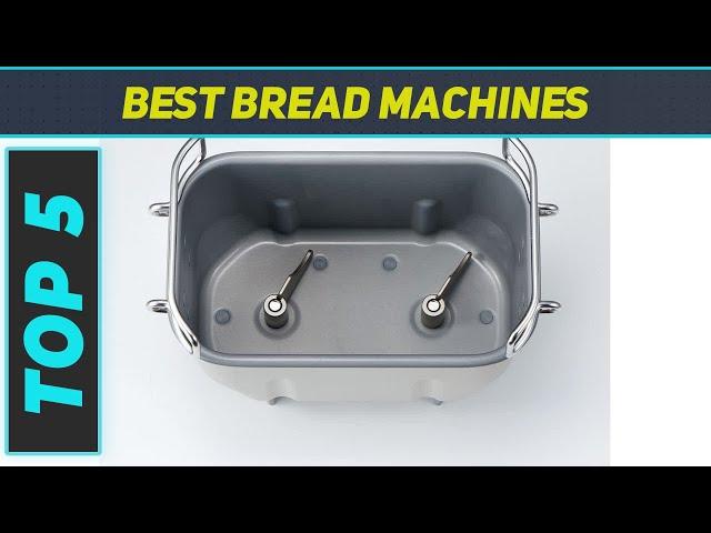 Top 5 Best Bread Machines 2023