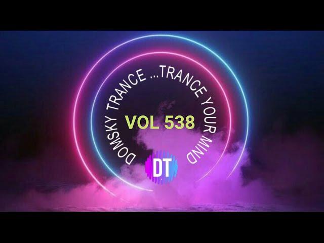 DOMSKY TRANCE VOL 538  UPLIFTING & EMOTIONAL TRANCE MIX