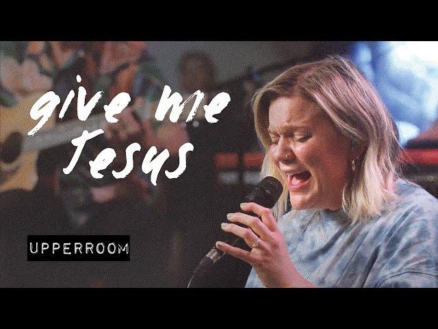 Give Me Jesus - UPPERROOM | @abbiegamboa