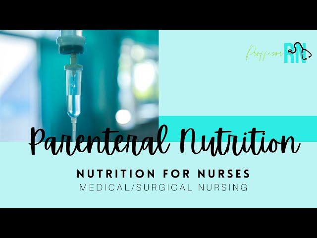 Parenteral Nutrition / TPN and PPN / Nutrition for Nurses / INCLUDES practice questions w/rationale!