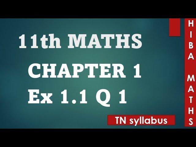 11th maths | chapter 1 | exercise 1.1 | question 1 | tn syllabus | hiba maths