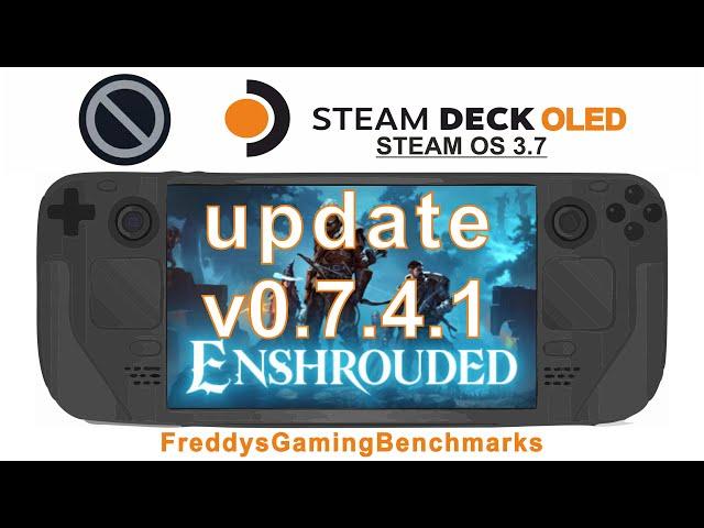 Enshrouded (Patch 0.7.4.1) on Steam Deck OLED with Steam OS 3.7