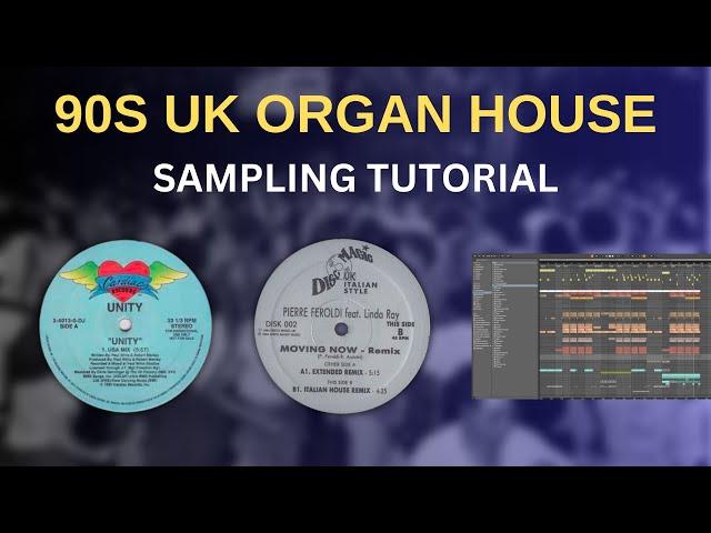 How To Sample For 90s UK House Like The Pros