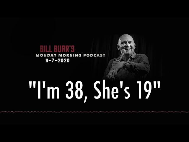 Bill Burr | "I'm 38, She's 19"