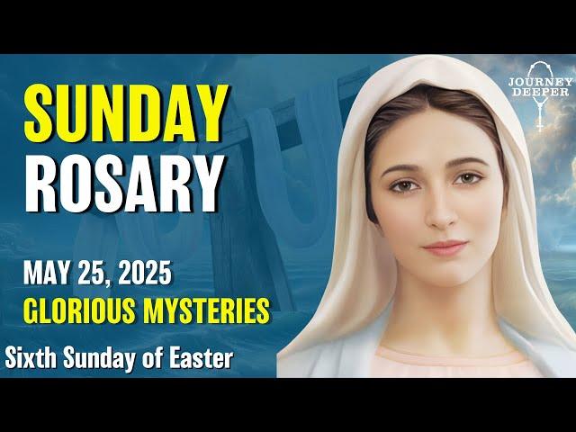 Sunday Rosary  Glorious Mysteries of the Rosary  May 25, 2025 VIRTUAL ROSARY