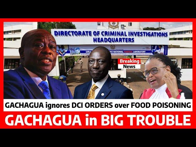 Just Now‼️GACHAGUA Escapes DCI invite over FOOD POISONING and ALLEGATIONS on RUTO and his LIFE