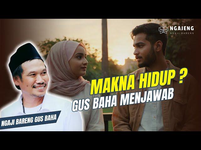 Ketika Raka dan Ayu Berdiskusi: Makna Hidup Menurut Gus Baha