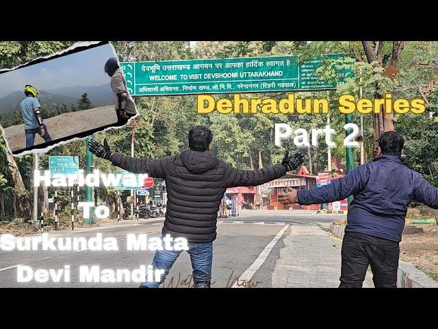 Dehradun Series P2| Haridwar-Surkunda Devi Mandir| Uttarakhand Road Trip| 2025|#uttarakhand #travel