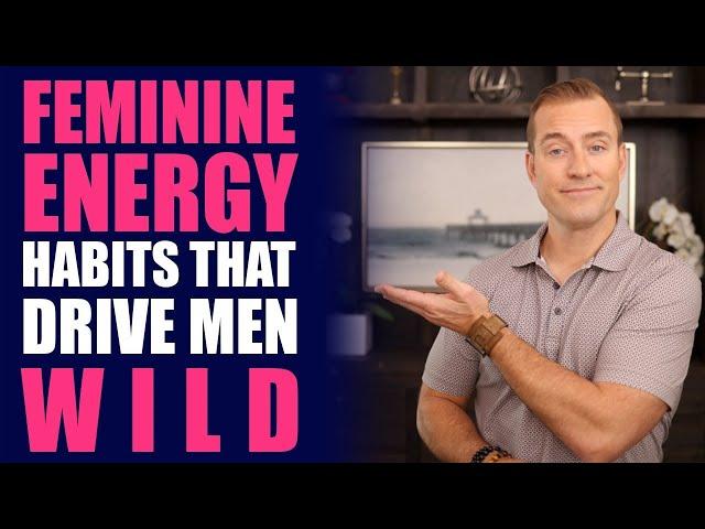 6 Feminine Habits That Drive Men Wild | Dating Advice for Women by Mat Boggs