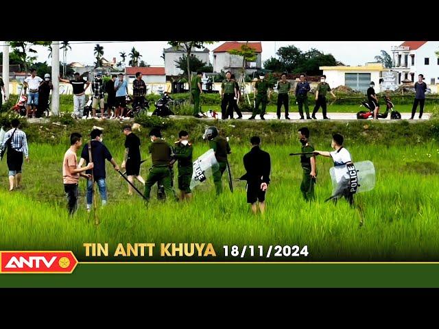 Tin tức an ninh trật tự nóng, thời sự Việt Nam mới nhất 24h khuya ngày 18/11 | ANTV