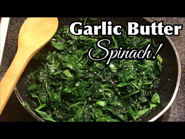 Sautéed Spinach Recipes | How To Make Garlic Butter Spinach