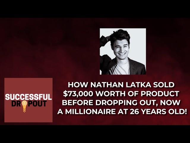 How Nathan Latka sold $73,000 worth of product before dropping out