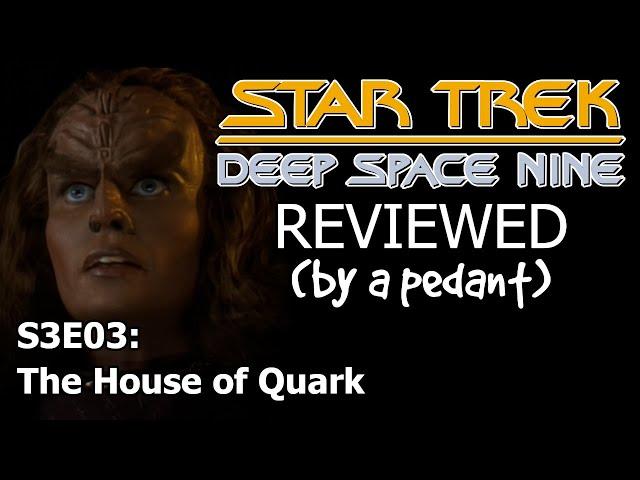 Deep Space Nine Reviewed! (by a pedant) S3E03: THE HOUSE OF QUARK