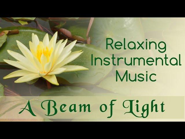 Relaxing Instrumental Music | A Beam of Light | Kanchman Babbar