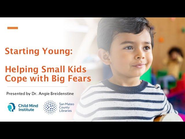 Starting Young: Helping Small Kids Cope with Big Fears