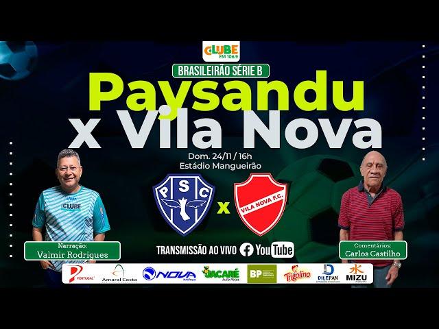 PAYSANDU 2 X 1 VILA NOVA  | AO VIVO | 38º RODADA | BRASILEIRÃO SÉRIE B | 24.11.2024