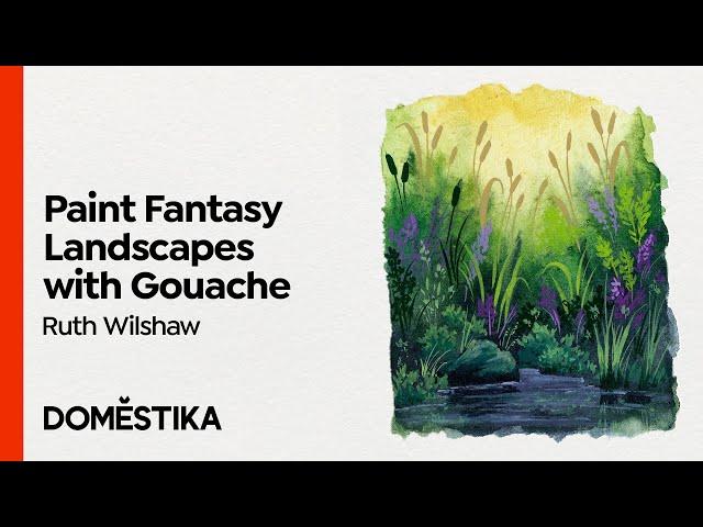 Fantasy Landscapes with Watercolor & Gouache - Course by Ruth Wilshaw | Domestika English