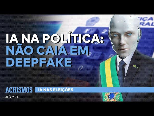 COMO A INTELIGÊNCIA ARTIFICIAL PODE INTERFERIR NAS ELEIÇÕES | #ACHISMOS TECH 31