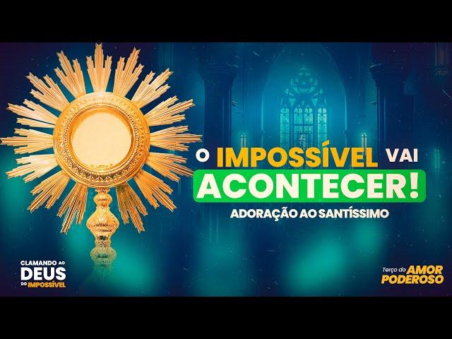 Adoração ao Santíssimo Ao vivo | SUPLICANDO o MILAGRE na SAÚDE EMOCIONAL | Terço do Amor Poderoso