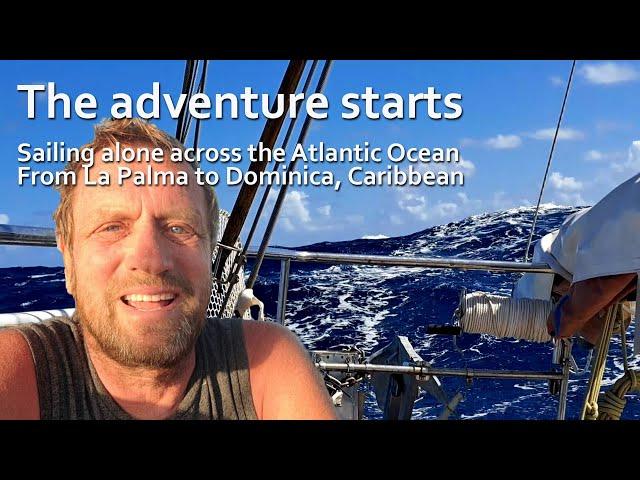 Sailing alone across the Atlantic. From La Palma, Canary Islands, to Dominica, Caribbean