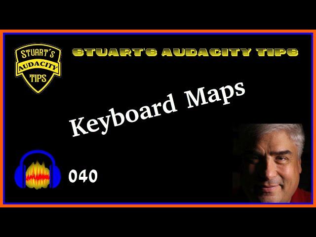 Stuart's Audacity Tips 040 - Keyboard Maps