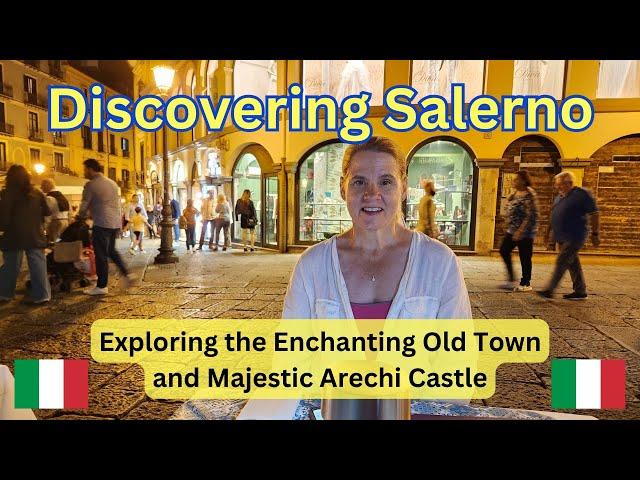 Discovering Salerno: Exploring the Enchanting Old Town and Majestic Arechi Castle (Day 2 of 2)