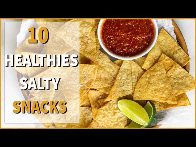 10 HEALTHIEST SALTY SNACKS