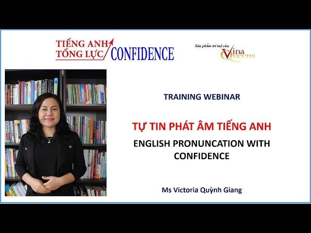 Webinar TỰ TIN PHÁT ÂM TIẾNG ANH với Victoria Quỳnh Giang