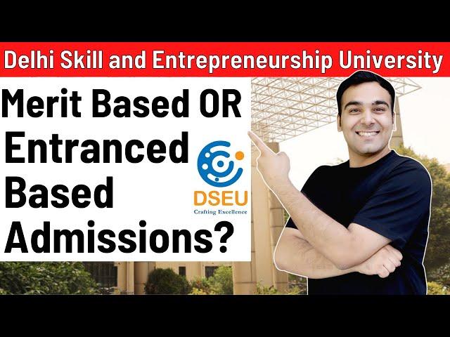 Delhi Skill Entrepreneurship University Admissions Process | Merit or Entrance Based Admissions