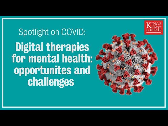 Spotlight on COVID: Digital therapies for mental health: opportunities and challenges