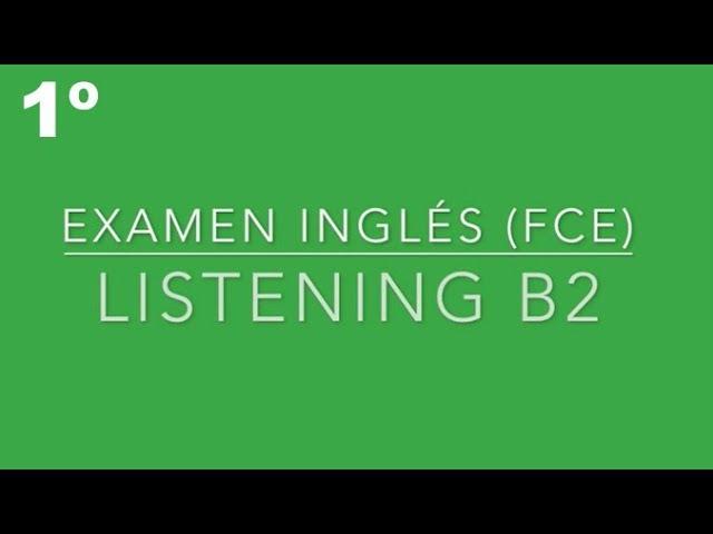 FCE Listening Test - 1º Examen B2 