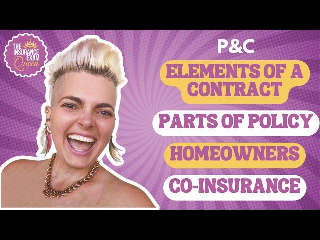 Help with Property & Casualty Exam: Elements of a Contract, Parts of Policy, Homeowners, Coinsurance