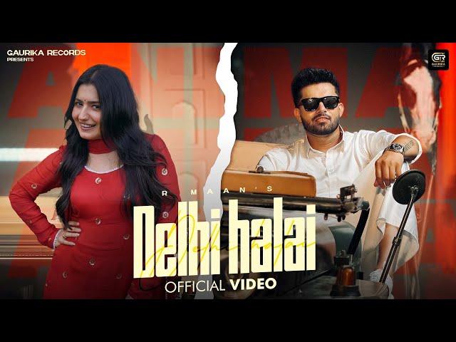 DELHI HALAI (Official Video) - R Maan & Nandini Sharma | Vikram Sarkar | New Haryanvi Songs 2024