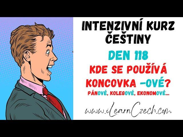 Intensive Czech course 118: When to use -OVÉ in masculine plural?