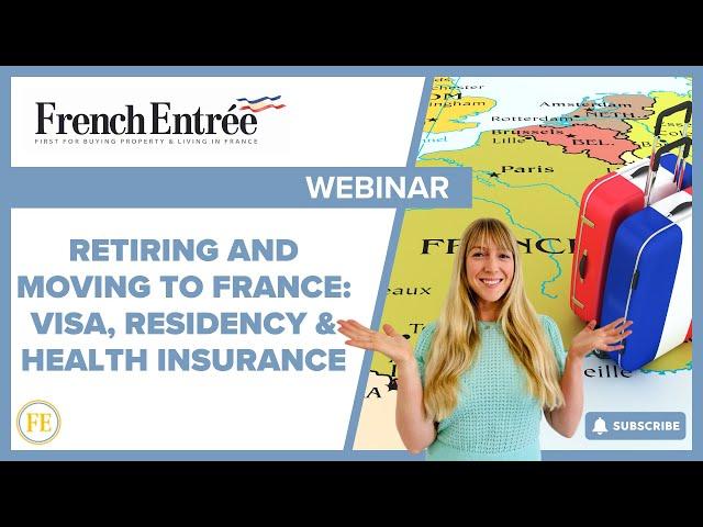 Retiring and Moving to France: Visa, Residency & Health Insurance