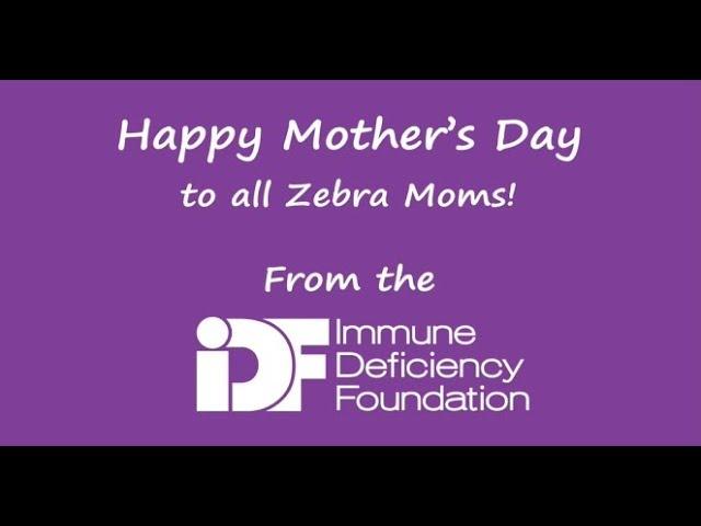 Happy Mother's Day from the Immune Deficiency Foundation