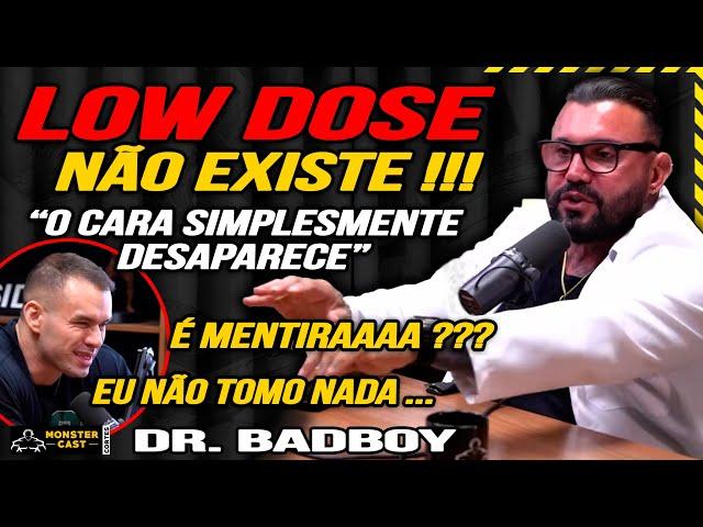 "LOW DOSE NÃO DÁ NEM PRA MANTER O SHAPE" !!! BADBOY ABRIU O JOGO! | DR. BADBOY