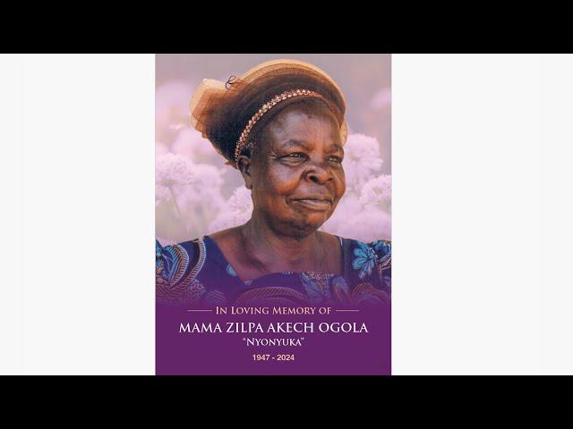 CELEBRATING THE LIFE AND TIMES OF MAMA ZILPA AKECH OGOLA OCHOGO ||  1947 - 2024