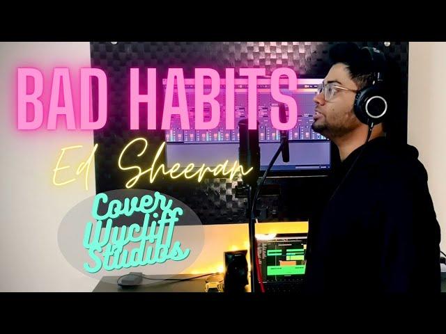 Bad Habits - Ed Sheeran Cover | Wycliff Studios | 2021