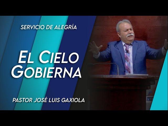 El cielo gobierna - Pastor José Luis Gaxiola -  La Casa Del Alfarero