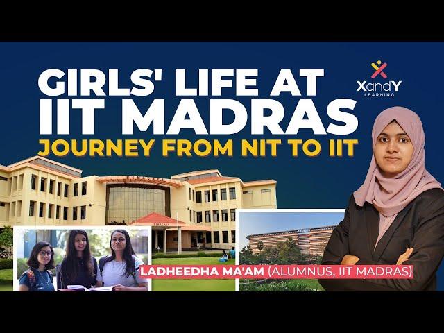 Girl's Life at IITs and NITs | Ladheedha Ma'am | XandY Learning #iit #nit #engineering