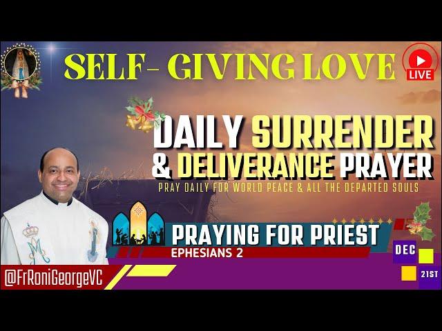 Self-Giving Love | Surrender & Deliverance Prayer by Fr. Roni George VC | Dec 21