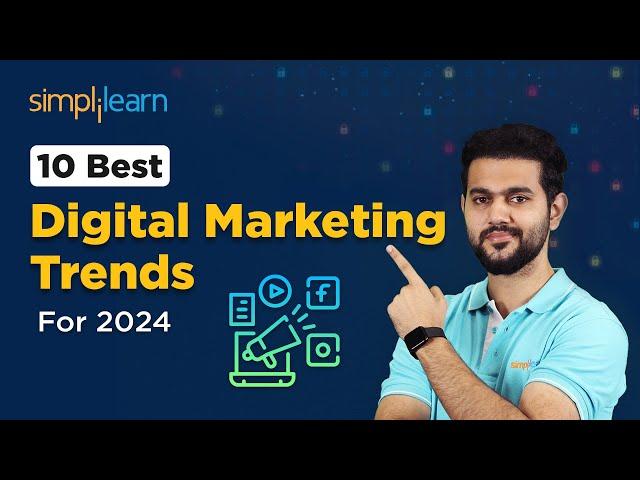 10 Best Digital Marketing Trends For 2024 | New Digital Marketing Trends 2024 | Simplilearn