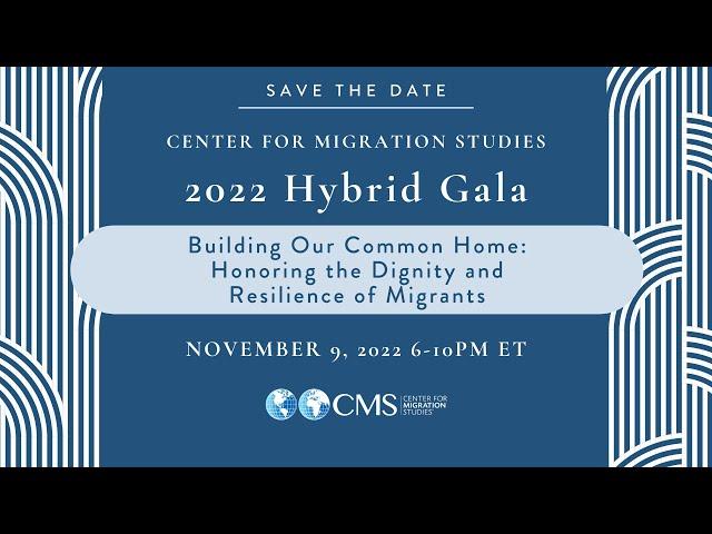 Center for Migration Studies 2022 Gala Video