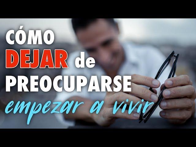 Cómo Dejar de Preocuparse y Comenzar a Vivir una Vida Extraordinaria - Cómo Ser Feliz en 21 Pasos