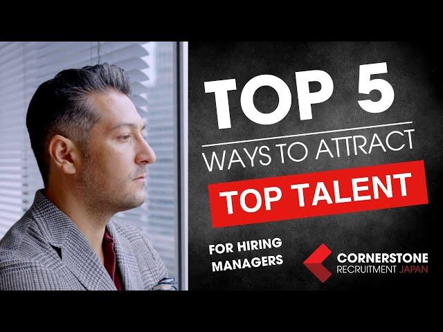 How to attract TOP Talent  | Top 5 Japan Recruitment