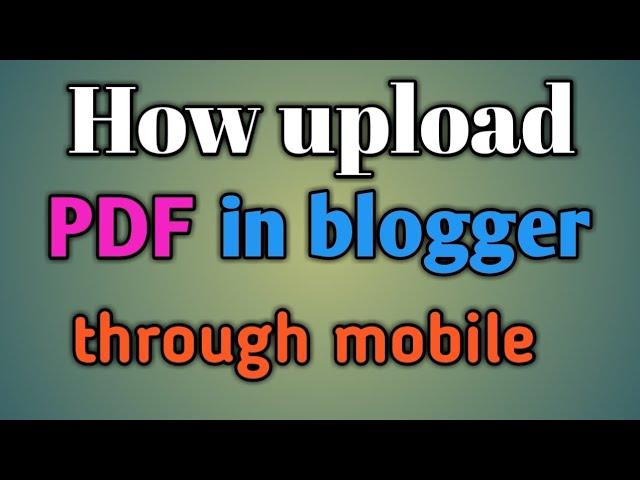 How upload PDF file in blogger through mobile || How upload documents or pdf file a blogger